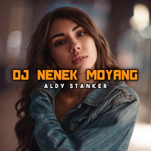 Dengarkan lagu DJ NENEK MOYANG nyanyian Aldy Stanker dengan lirik