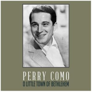 收聽Perry Como的O Little Town of Bethlehem歌詞歌曲