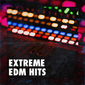 Dubstep Kings的專輯Extreme EDM Hits