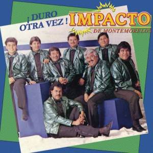 Impacto De Montemorelos的專輯Duro Otra Vez
