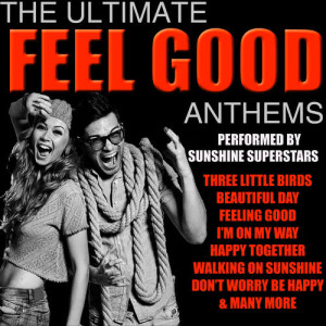 Sunshine Superstars的專輯The Ultimate Feel Good AnthemsThe Ultimate Feel Good AnthemsFeel Good Anthems