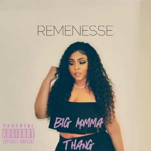 Remenesse的專輯Big Momma Thang (Explicit)