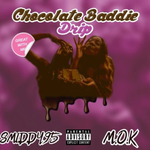 Listen to Chocolate Baddie Drip (Explicit) song with lyrics from M.O.K