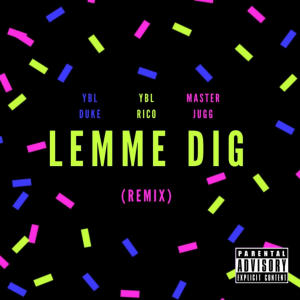 YBL Rico的專輯LEMME DIG (feat. YBL Duke & Master Jugg) [Remix] (Explicit)