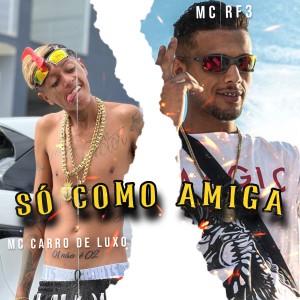 收聽MC RF3的Só Como Amiga (Explicit)歌詞歌曲