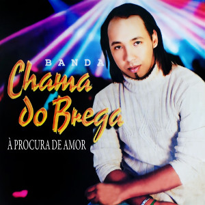 Listen to À Procura de Amor song with lyrics from Banda Chama Do Brega
