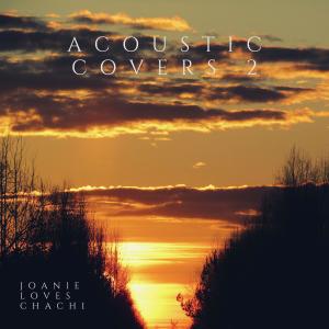 Album Acoustic Covers 2 oleh Joanie Loves Chachi