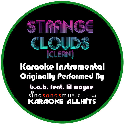 Strange Clouds (Originally Performed By B.O.B feat. Lil Wayne) [Karaoke Instrumental Version - Clean]