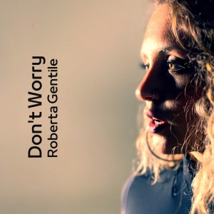 Album Don't Worry from Roberta Gentile