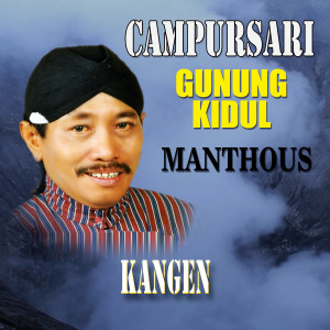 Dengarkan Kangen lagu dari Manthous dengan lirik