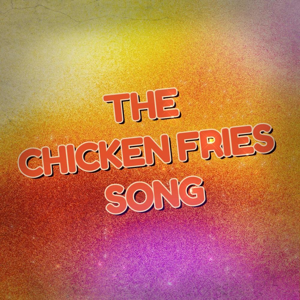 The Chicken Fries Song (Explicit)