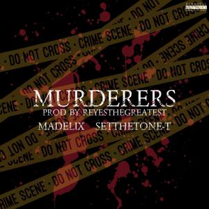 收聽Madelix的Murderers (feat. SETTHETONE-T) (Explicit)歌詞歌曲