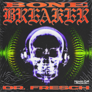 DR. FRESCH的專輯Bone Breaker