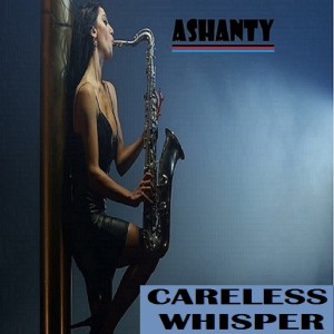 收聽Ashanty的CARELESS WHISPER歌詞歌曲