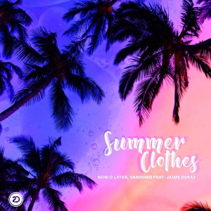 Dengarkan Summer Clothes lagu dari Now O Later dengan lirik