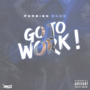 Foreign Boss的专辑Go to Work ! (Explicit)