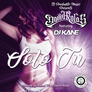 Listen to Solo Tu (feat. DJ Kane) song with lyrics from David Rolas