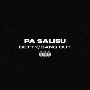 Pa Salieu的專輯Betty / Bang Out