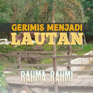 Listen to Gerimis Menjadi Lautan song with lyrics from Rahma Rahmi
