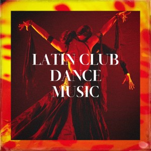 Das lateinamerikanische Salsa-Kollektiv für Weihnachten的專輯Latin Club Dance Music