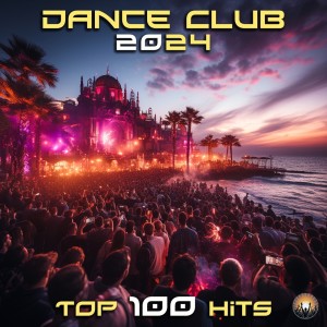 Album Dance Club 2024 Top 100 Hits oleh Various Artists