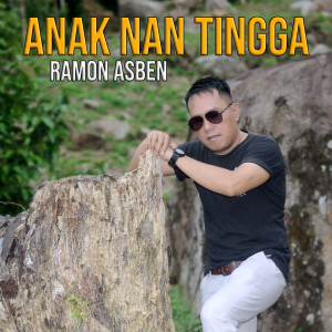 ANAK NAN TINGGA dari Ramon Asben