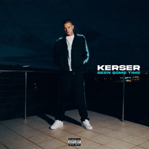 อัลบัม Been Some Time (Explicit) ศิลปิน Kerser