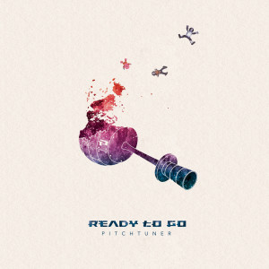 收听Pitchtuner的Ready To Go歌词歌曲