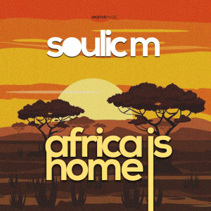收聽Soulic M的Africa is home (Original Mix)歌詞歌曲