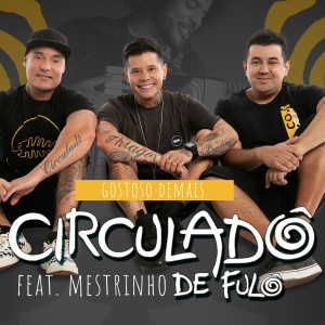 ดาวน์โหลดและฟังเพลง Gostoso Demais พร้อมเนื้อเพลงจาก Circulando De Fulo