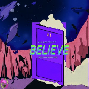 Listen to Believe (Original) song with lyrics from Dub Baby