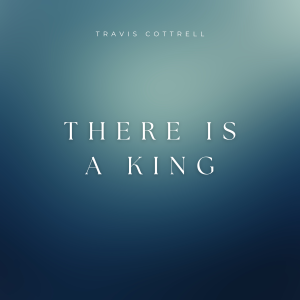 Travis Cottrell的專輯There Is A King