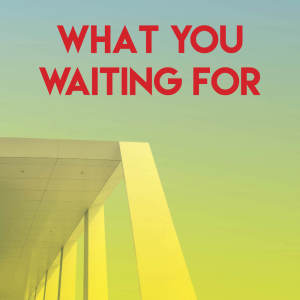 ดาวน์โหลดและฟังเพลง What You Waiting for พร้อมเนื้อเพลงจาก Sassydee