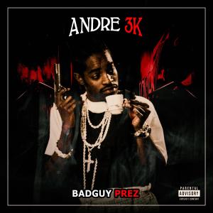 收聽BadGuy Prez的Andre 3k (Explicit)歌詞歌曲