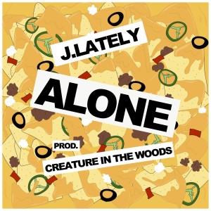 收聽J.Lately的Alone (Explicit)歌詞歌曲