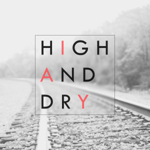 Dengarkan High and Dry lagu dari Colin & Caroline dengan lirik