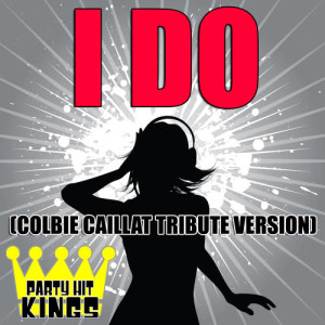 收聽Party Hit Kings的I Do (Colbie Caillat Tribute Version)歌詞歌曲