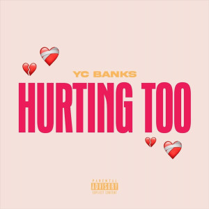 ดาวน์โหลดและฟังเพลง Hurting Too (Explicit) พร้อมเนื้อเพลงจาก YC Banks