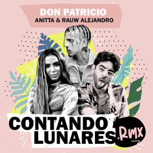 收聽Don Patricio的Contando Lunares (feat. Anitta & Rauw Alejandro) (Remix)歌詞歌曲