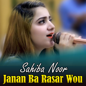 Listen to Janan Ba Rasar Wou song with lyrics from Sahiba Noor