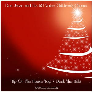 Dengarkan Deck The Halls (Remastered 2019) lagu dari Don Janse and His 60 Voice Children's Chorus dengan lirik