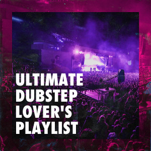 อัลบัม Ultimate Dubstep Lover's Playlist ศิลปิน Dubstep Masters