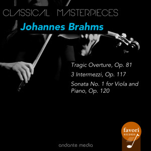 อัลบัม Classical Masterpieces - Johannes Brahms: Tragic Overture & Sonata No. 1 ศิลปิน Various Artists