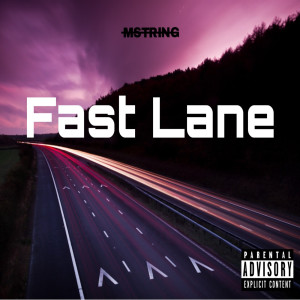 Listen to Fast Lane (Explicit) song with lyrics from MString