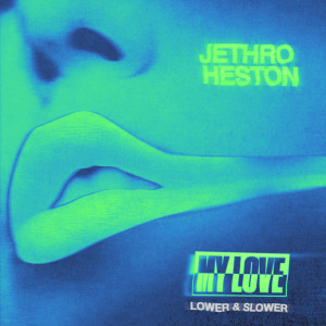 Jethro Heston的專輯My Love (Lower & Slower)