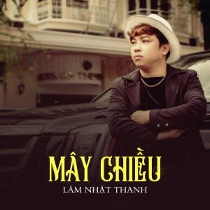 Dengarkan Mây Chiều lagu dari Lam Nhat Thanh dengan lirik