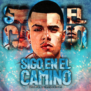 收聽Frases Sueltas的Sigo en el Camino (Explicit)歌詞歌曲