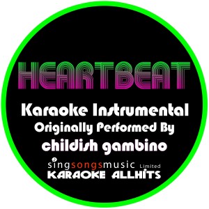 收聽Karaoke All Hits的Heartbeat (Originally Performed By Childish Gambino) [Instrumental Version] (Instrumental Version)歌詞歌曲