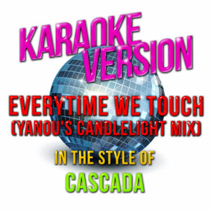收聽Karaoke - Ameritz的Everytime We Touch (Yanou's Candlelight Mix) [In the Style of Cascada] [Karaoke Version]歌詞歌曲