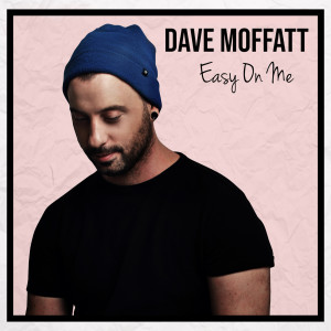 Listen to Easy on Me song with lyrics from Dave Moffatt